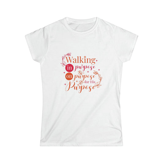 Walking On Purpose In Purpose For His Purpose Women's T-shirt - ClaimedbyGodDesigns