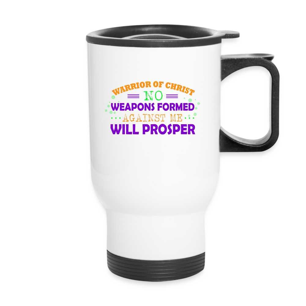 Warrior Of Christ No Weapons Formed Against Me Will Prosper Christian Travel Mug - white