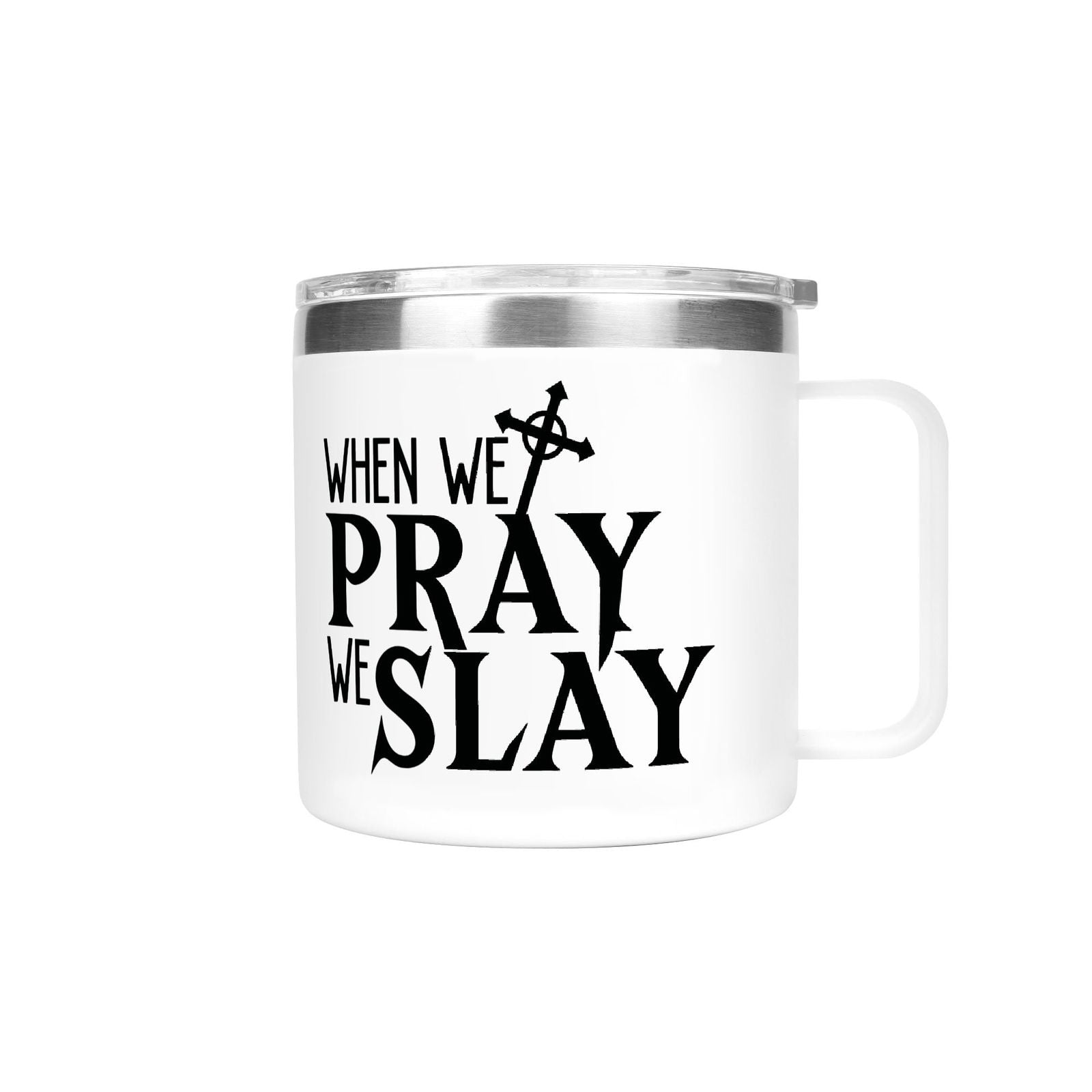 When We Pray We Slay Christian 14oz Stainless Steel Coffee Mug Coffee Cup with Lid and Handle - ClaimedbyGodDesigns