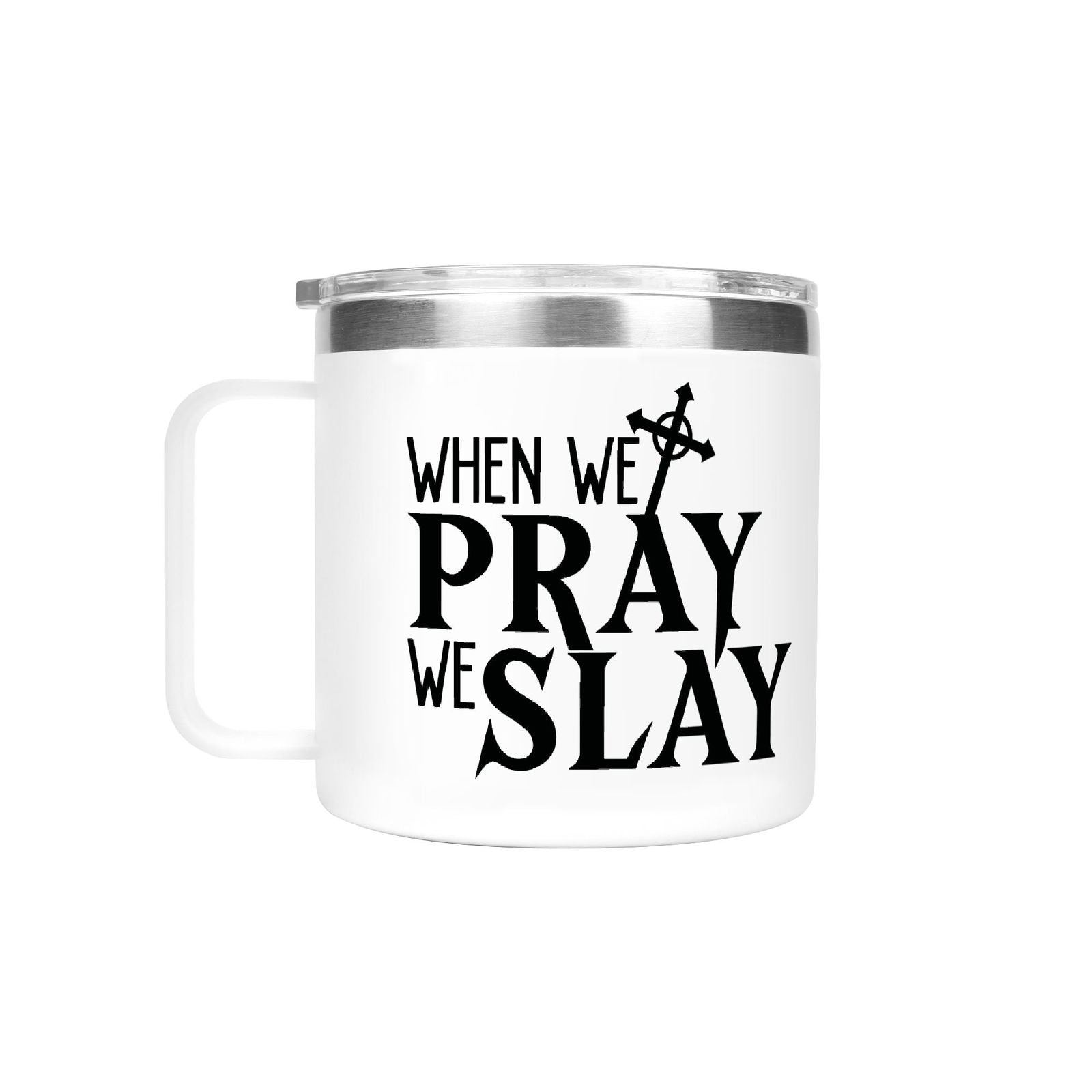 When We Pray We Slay Christian 14oz Stainless Steel Coffee Mug Coffee Cup with Lid and Handle - ClaimedbyGodDesigns