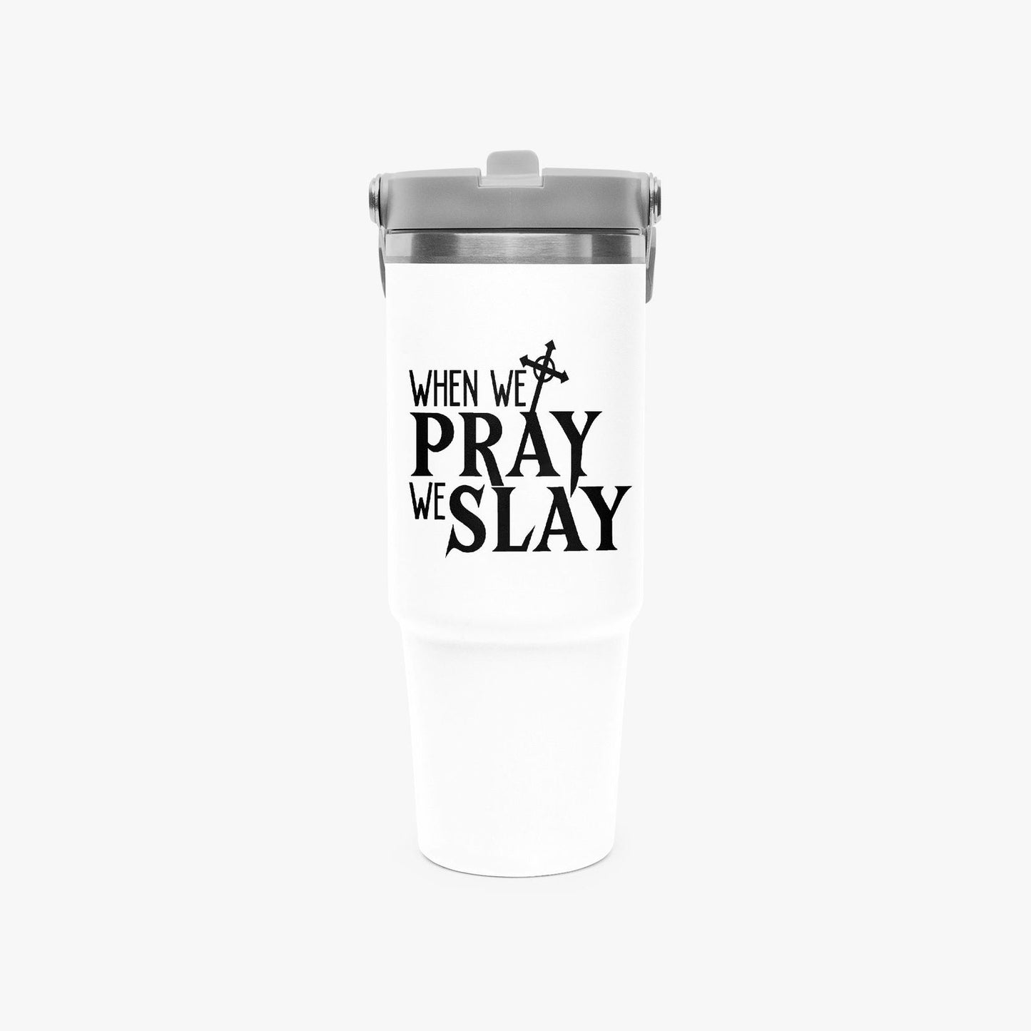 When We Pray We Slay Christian Flip Straw Tumbler - 30oz - ClaimedbyGodDesigns