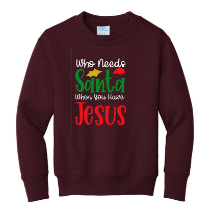 Who Needs Santa Youth Christian Christmas Pullover Sweatshirt - ClaimedbyGodDesigns