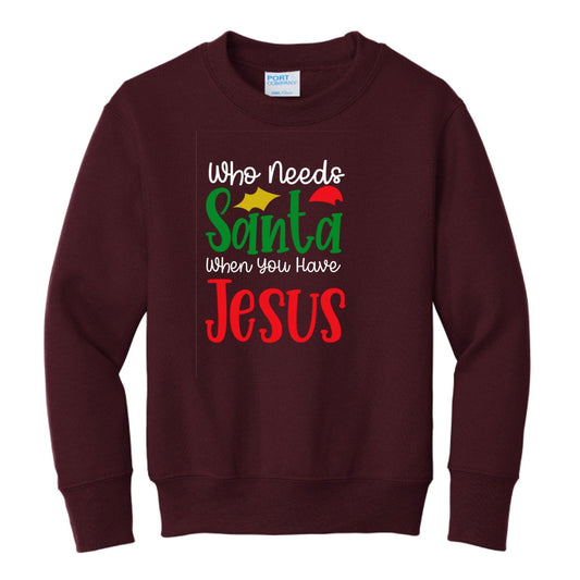 Who Needs Santa Youth Christian Christmas Pullover Sweatshirt - ClaimedbyGodDesigns