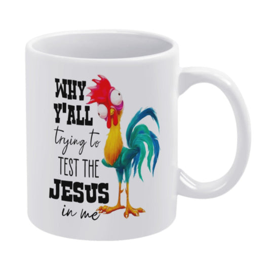 Why Y'all Trying To Test The Jesus In Me Christian White Ceramic Mug 11oz - ClaimedbyGodDesigns