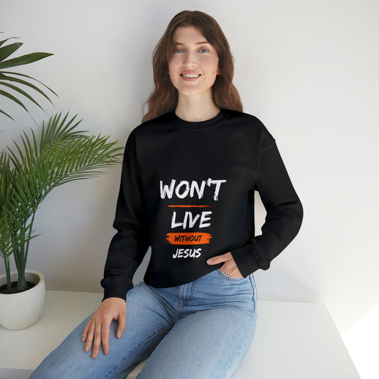 Won't Live Without Jesus Unisex Heavy Blend™ Crewneck Sweatshirt - ClaimedbyGodDesigns