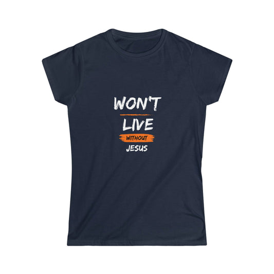 Won't Live Without Jesus Women's T-shirt - ClaimedbyGodDesigns