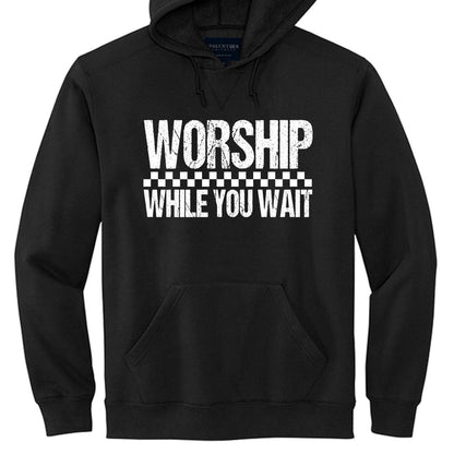 Worship While You Wait Unisex Christian Fleece Pullover Hooded Sweatshirt - ClaimedbyGodDesigns