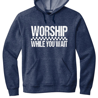 Worship While You Wait Unisex Christian Fleece Pullover Hooded Sweatshirt - ClaimedbyGodDesigns