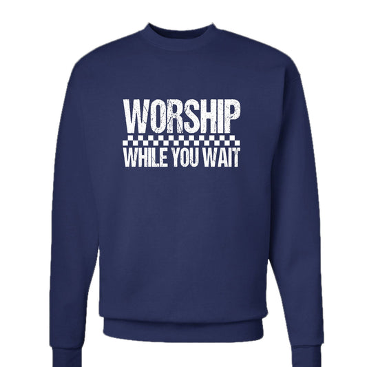 Worship While You Wait Unisex Christian Pullover Sweatshirt - ClaimedbyGodDesigns