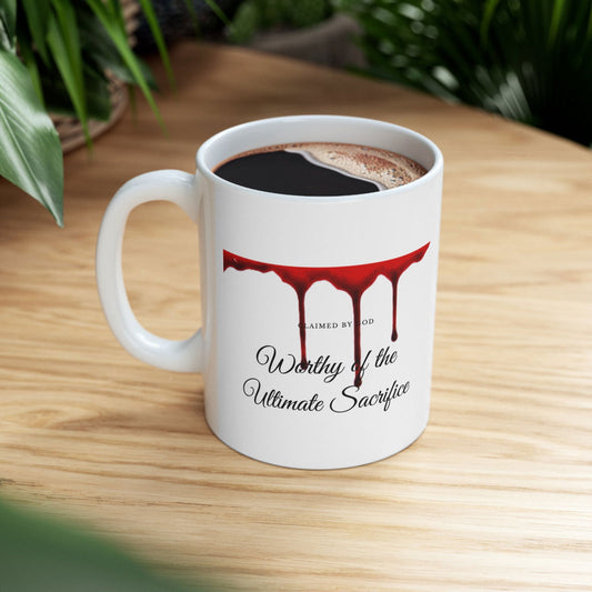 Worthy of the ultimate sacrifice Christian White Ceramic Mug 11oz (double sided print) - ClaimedbyGodDesigns