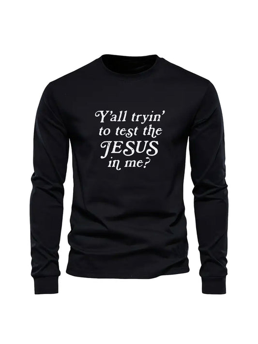 Y'ALL Tryin' To Test The Jesus In Me Men's Christian Sweatshirt - ClaimedbyGodDesigns