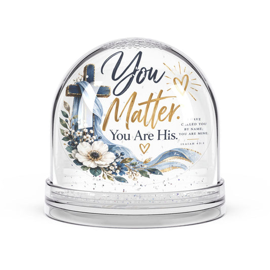 You Matter. You Are His. Isaiah 43:1 Blue Cross Snow Globe Gift - Claimed by God Designs