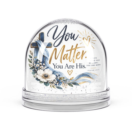 You Matter. You Are His. Isaiah 43:1 Blue Cross Snow Globe Gift - Claimed by God Designs