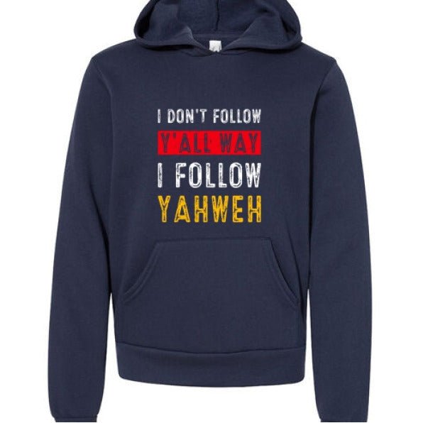 I Dont Follow Y'all Way Funny Christian Youth Fleece Pullover Hooded Sweatshirt - ClaimedbyGodDesigns