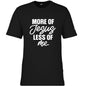 More Of Him Less Of Me Men's Christian T-shirt - ClaimedbyGodDesigns