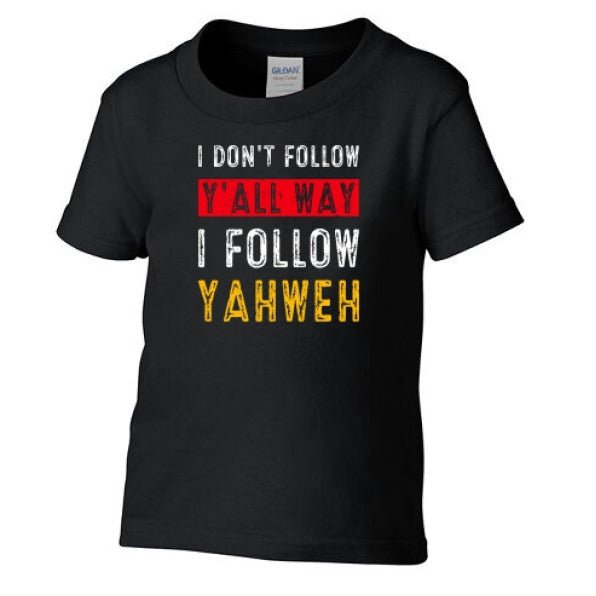 I Don't Follow Y'all Way Funny Toddler Christian T-shirt - ClaimedbyGodDesigns