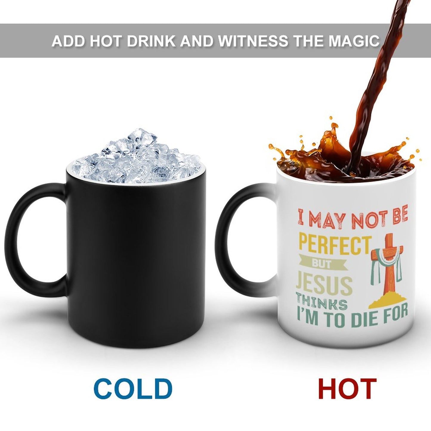 I May Not Be Perfect But Jesus Thinks I'm To Die For Christian Color Changing Mug (Dual-sided)