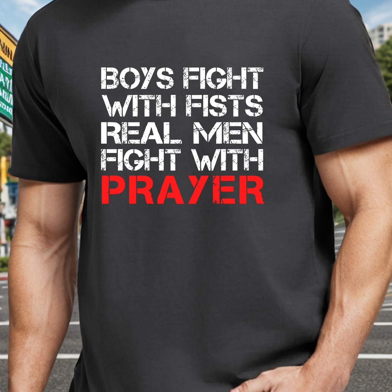 Boys Fight With Fists Real Men Fight With Prayer Men's Christian T-shirt claimedbygoddesigns