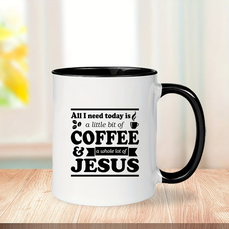 All I Need Is A Little Bit Of Coffee And A Whole Lot Of Jesus Black & White Christian Ceramic Mug 11oz claimedbygoddesigns