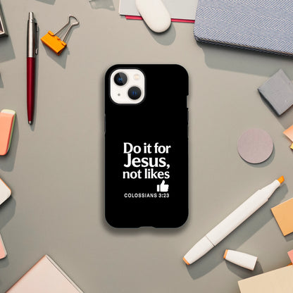 Do It For Him Not Likes Christian Iphone Tough Phone Case - ClaimedbyGodDesigns