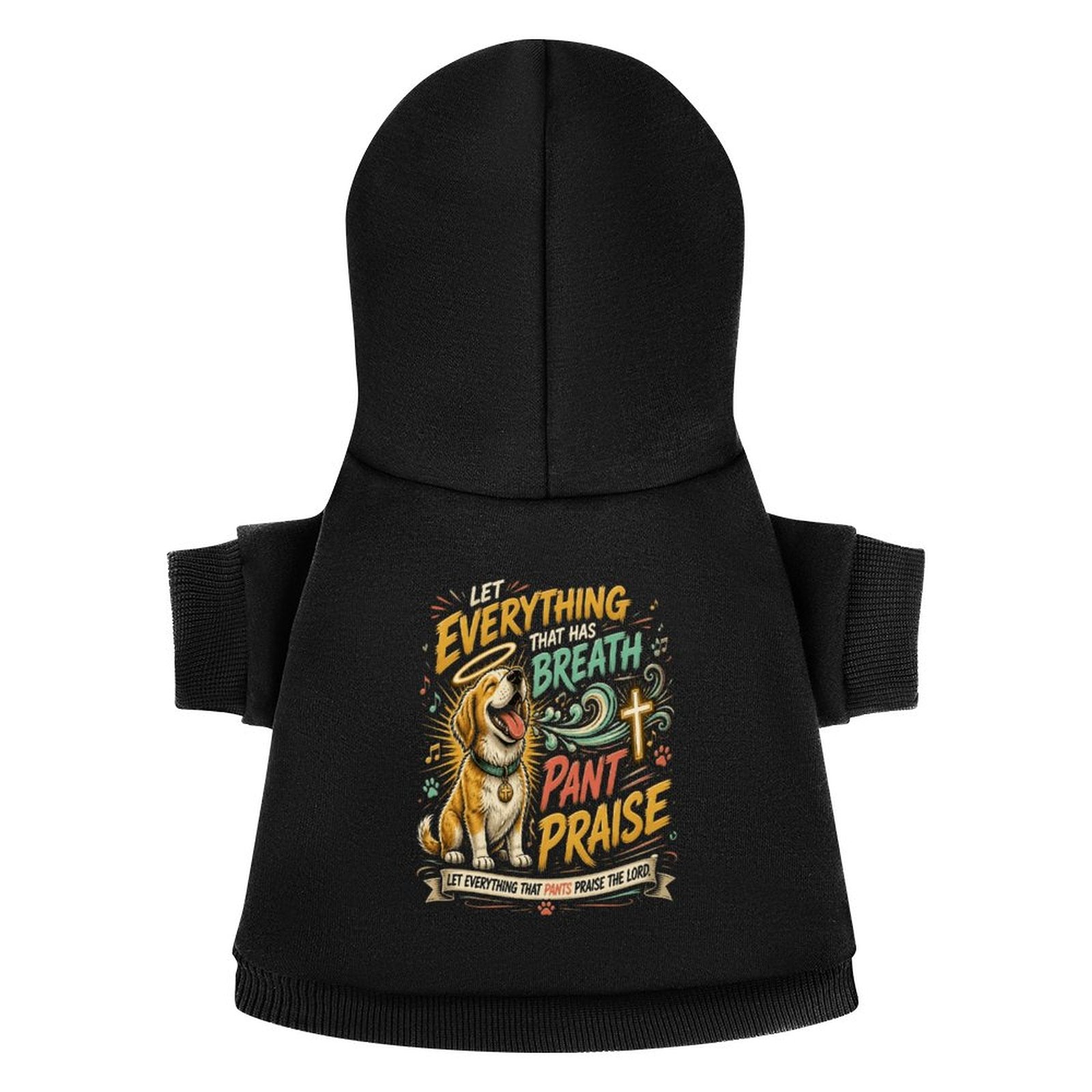 Let Everything That Has Breath Pant Praise Christian Pet Hooded Pullover Sweatshirt Dog Hoodie Warm, Soft & Breathable - ClaimedbyGodDesigns