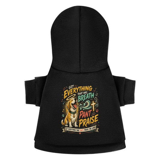 Let Everything That Has Breath Pant Praise Christian Pet Hooded Pullover Sweatshirt Dog Hoodie Warm, Soft & Breathable - ClaimedbyGodDesigns