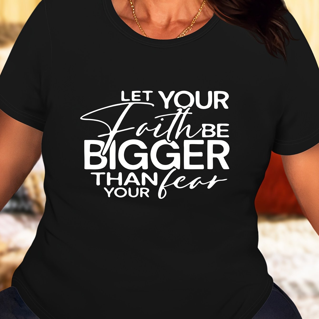 Let Your Faith Be Bigger Than Your Fear Plus Size Women's Christian T-shirt claimedbygoddesigns