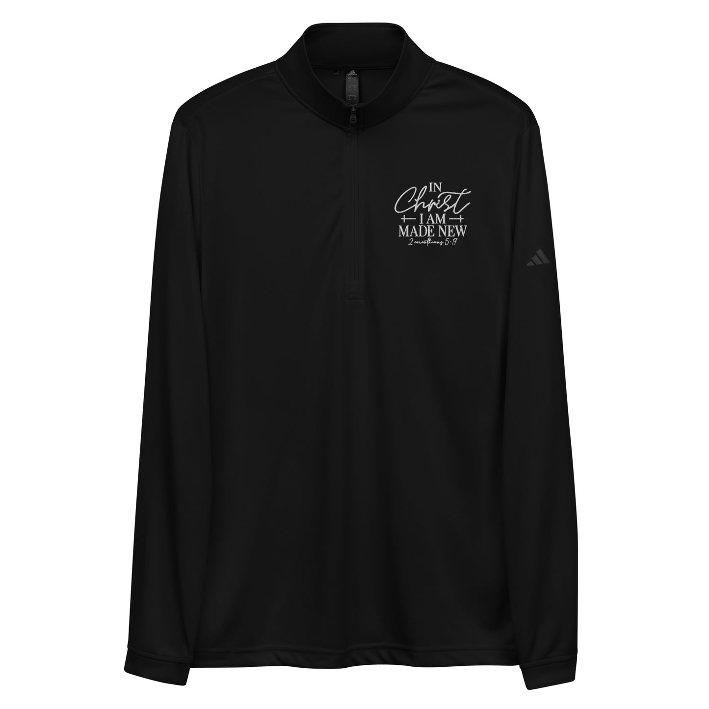 In Christ I Am Made New Premium Christian Addidas Quarter zip pullover Sweatshirt