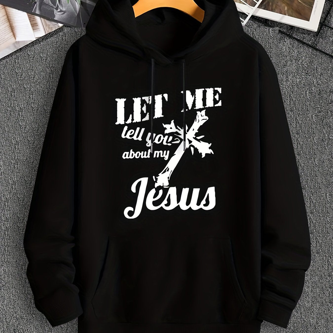 Let Me Tell You About My Jesus (2) Men's Christian Pullover Hooded Sweatshirt claimedbygoddesigns