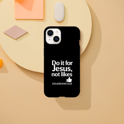 Do It For Him Not Likes Christian Iphone Tough Phone Case - ClaimedbyGodDesigns