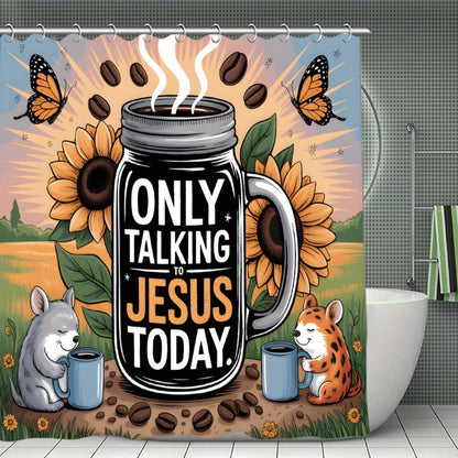 Only Talking To Jesus Today Christian Waterproof Shower Curtain