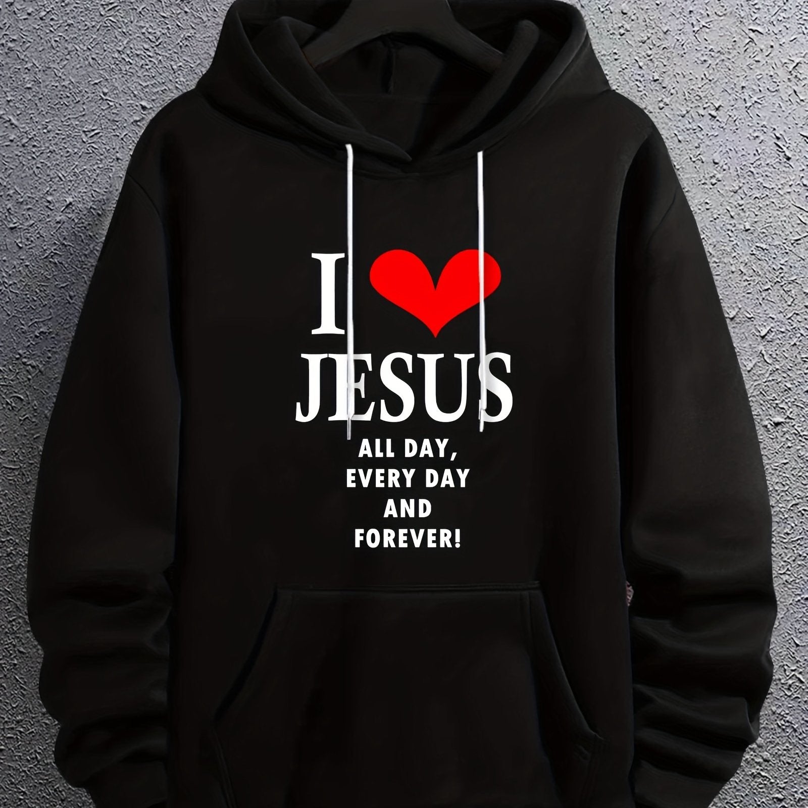 I Love Jesus All Day Every Day And Forever Men's Christian Pullover Hooded Sweatshirt claimedbygoddesigns