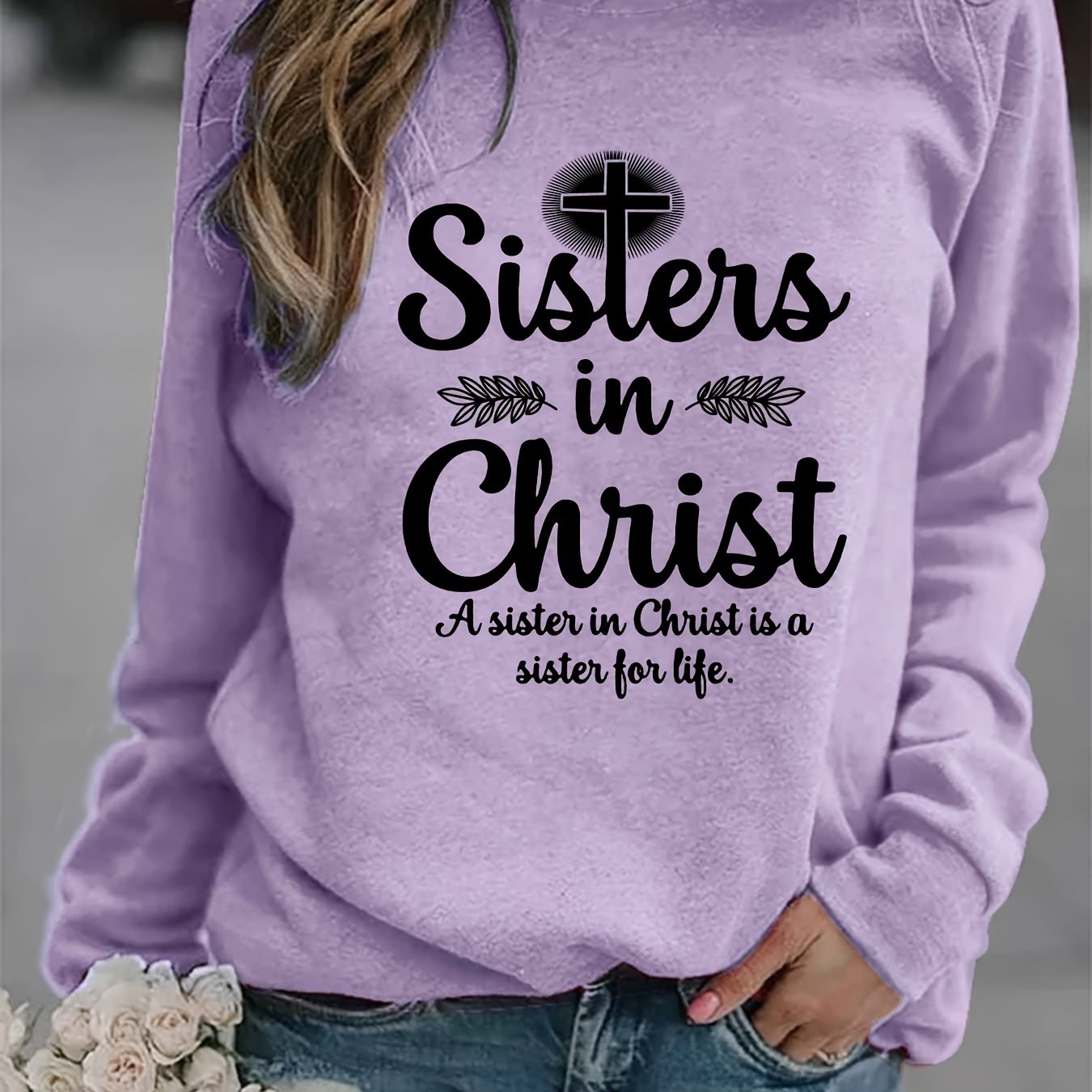 Sisters In Christ: A Sister In Christ Is A Sister For Life Women's Christian Pullover Sweatshirt claimedbygoddesigns