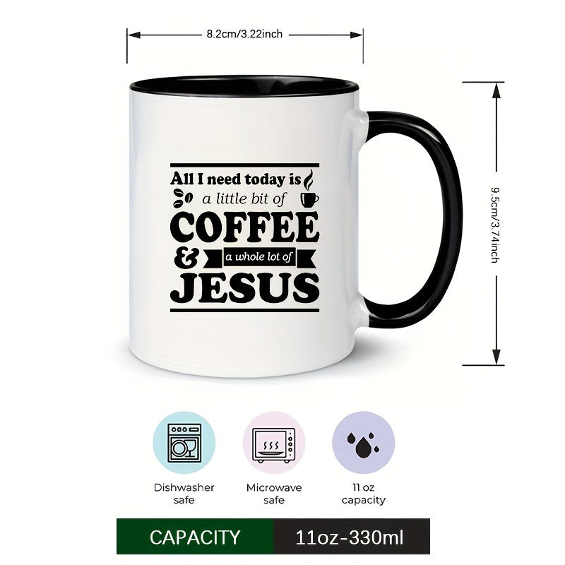 All I Need Is A Little Bit Of Coffee And A Whole Lot Of Jesus Black & White Christian Ceramic Mug 11oz claimedbygoddesigns