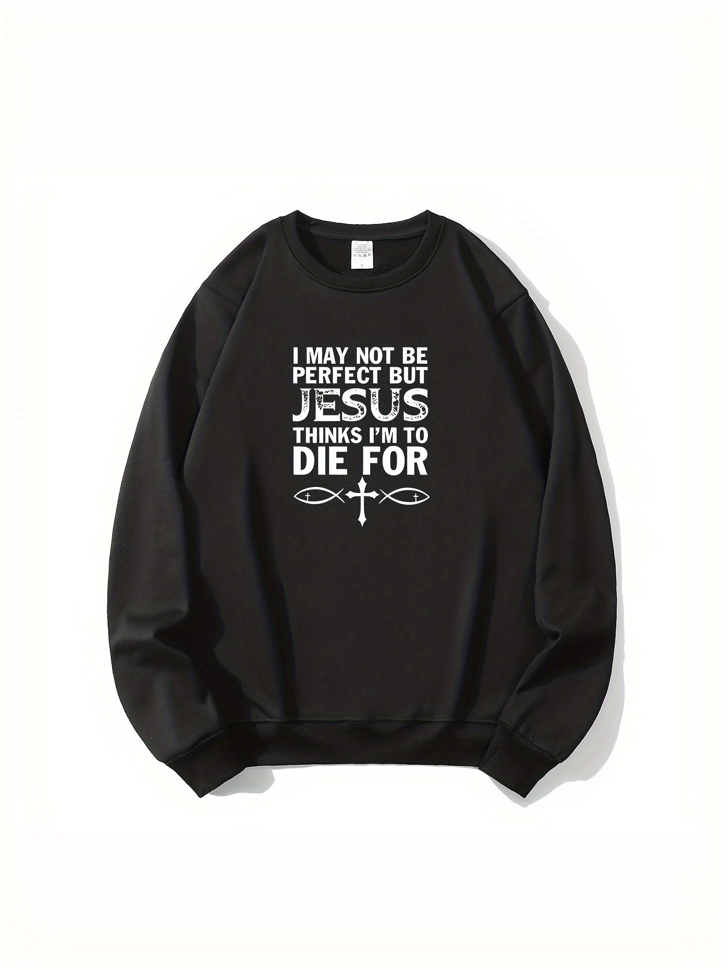 I May Not Be Perfect But Jesus Thinks I'm To Die For (2) Men's Christian Pullover Sweatshirt claimedbygoddesigns