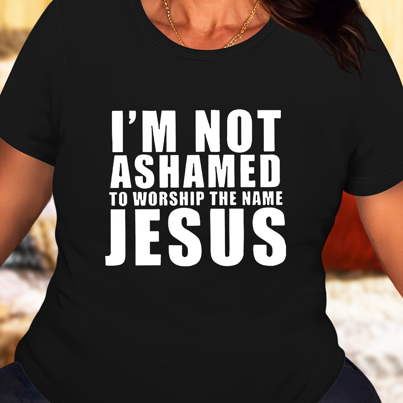 I'm Not Ashamed To Worship The Name Jesus Plus Size Women's Christian T-shirt claimedbygoddesigns