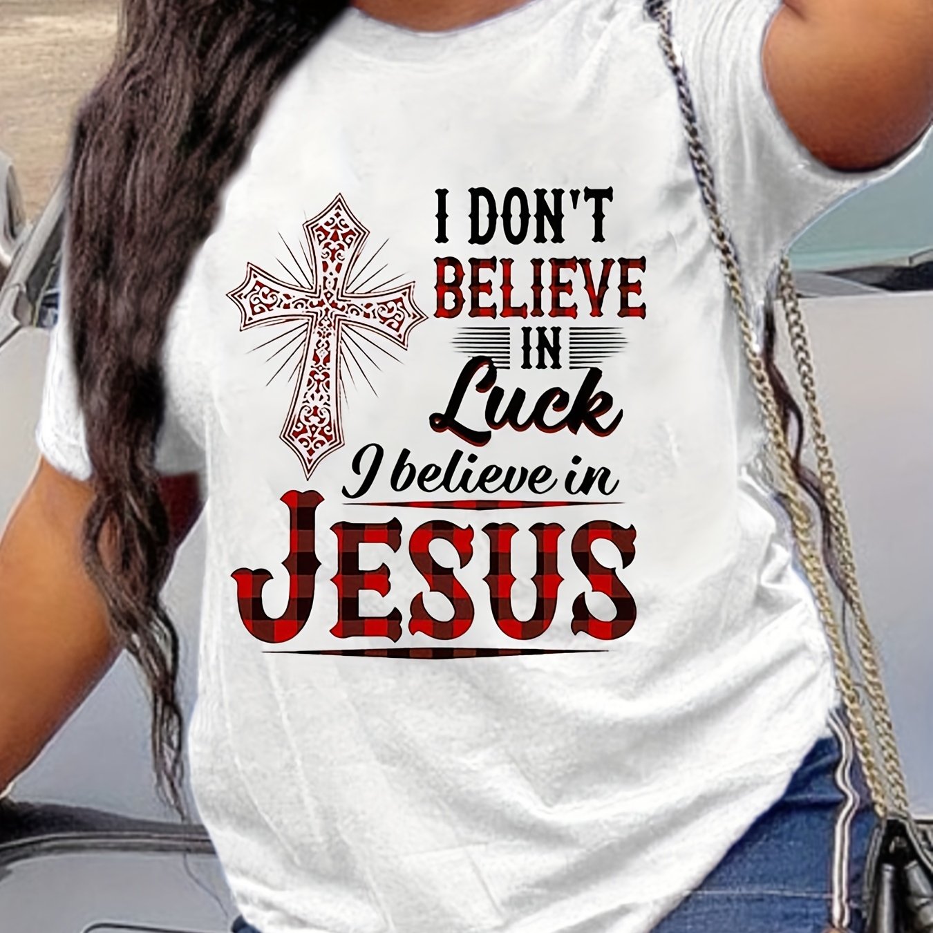 I Don't Believe In Luck I Believe In Jesus Women's Christian T-shirt claimedbygoddesigns