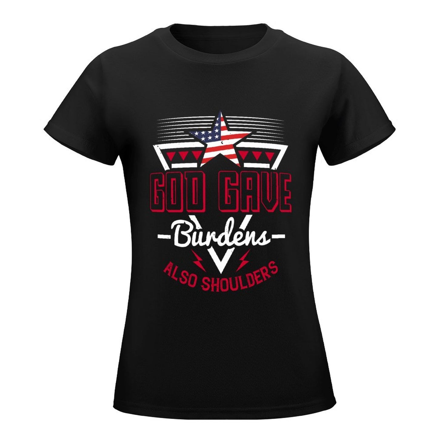 God Gave Burdens Also Shoulders Patriotic Women's Christian T-shirt SALE-Personal Design