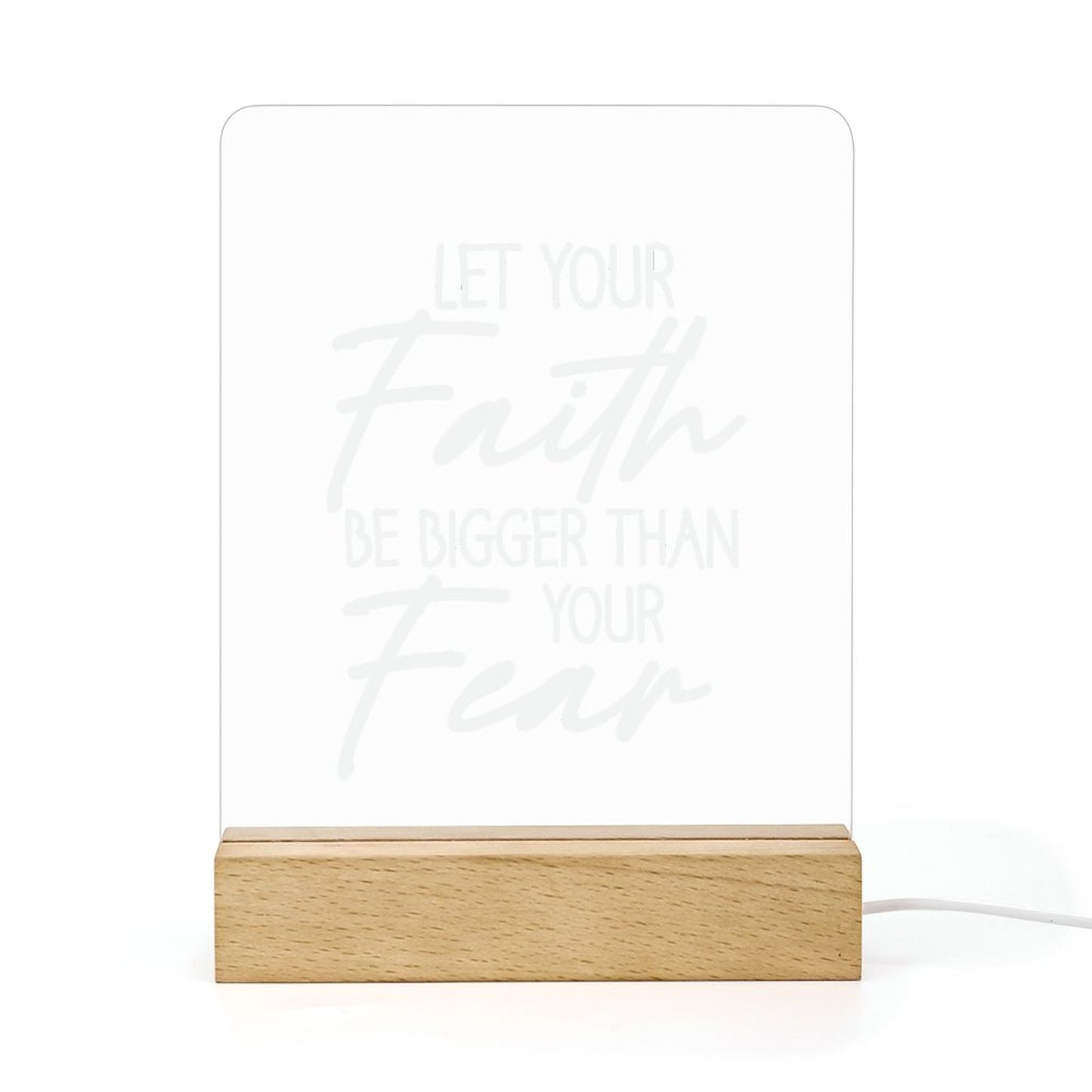 Let Your Faith Be Bigger Than Your Fear Christian Acrylic Night Light with Wooden Base Christian Gift Idea