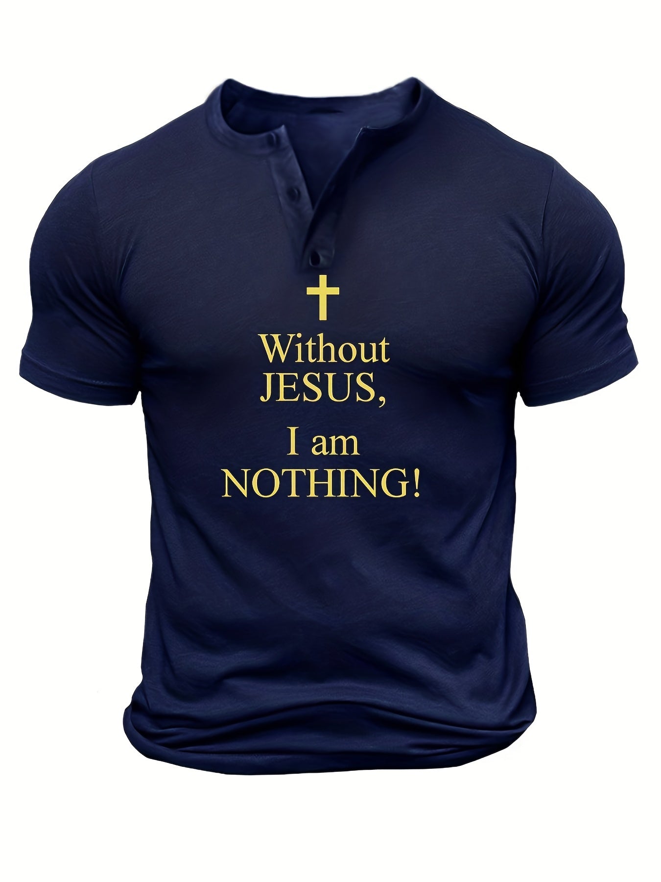 Without Jesus I Am NOTHING Men's Christian T-shirt claimedbygoddesigns