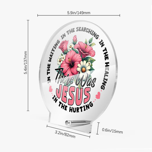 There He Was Christian Acrylic Plaque with Stand - Round - ClaimedbyGodDesigns