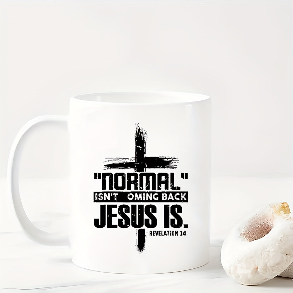 Normal Isn't Coming Back Jesus Is Christian White Ceramic Mug, 11oz claimedbygoddesigns