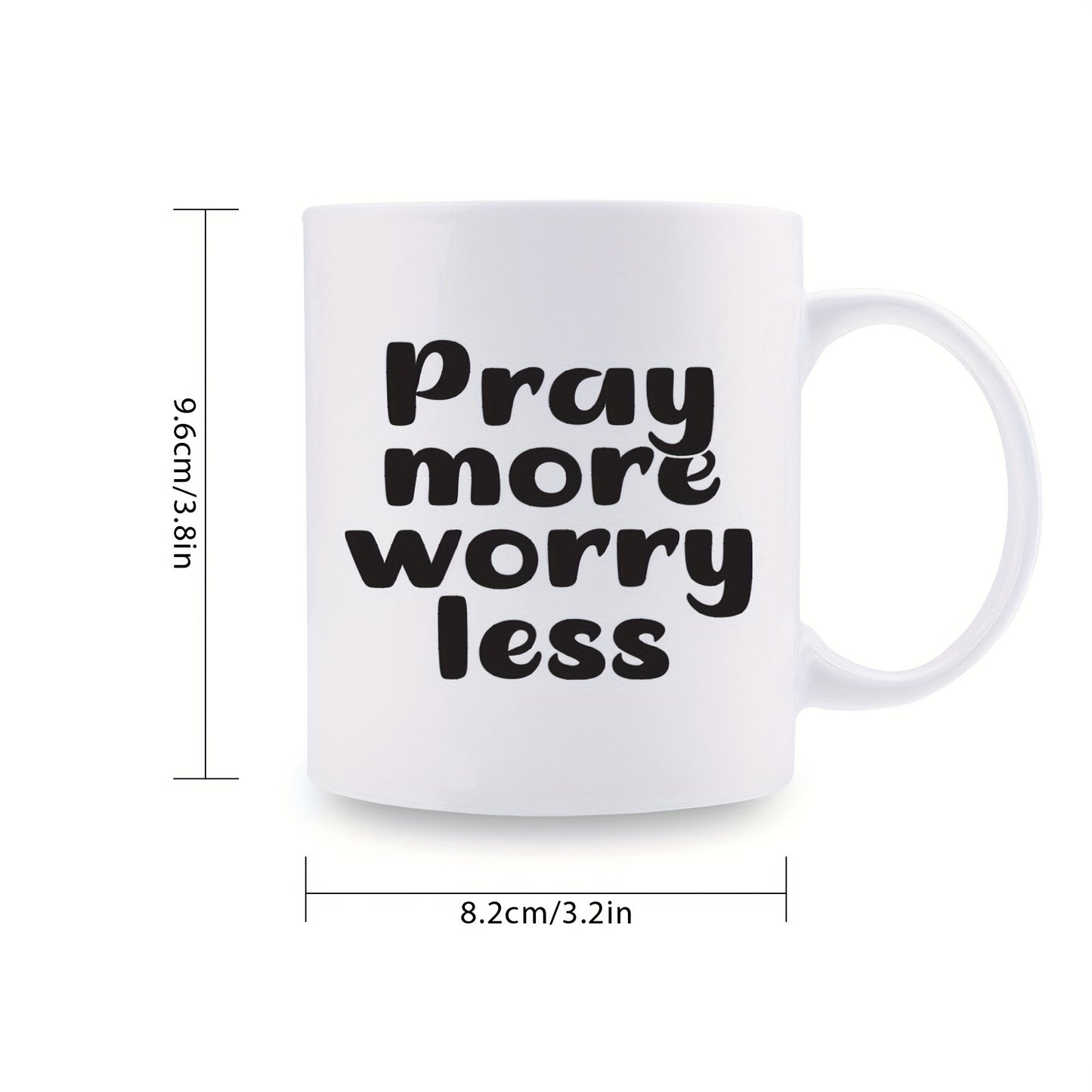 Pray More Worry Less Christian White Ceramic Mug 11oz claimedbygoddesigns