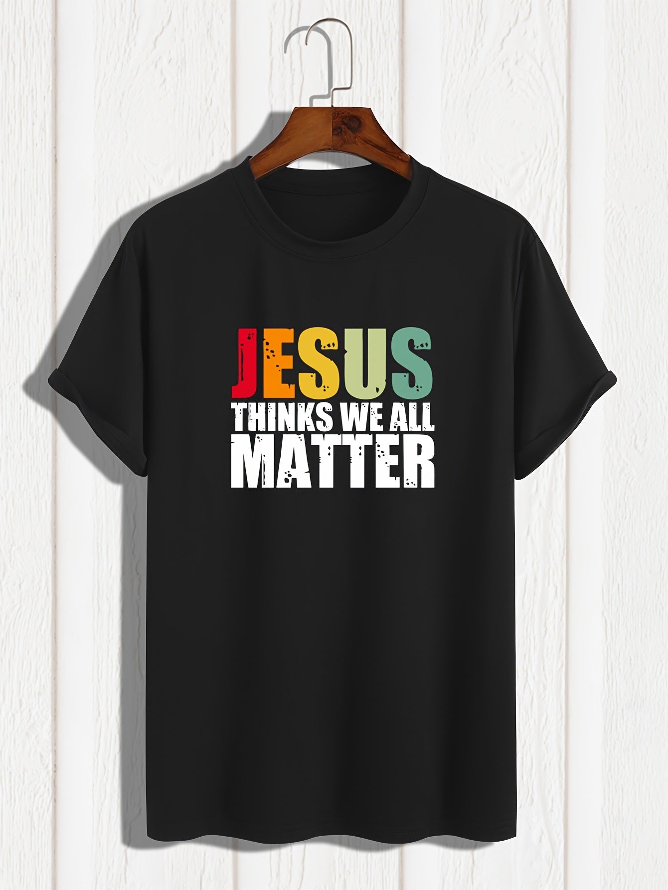 Jesus Thinks We All Matter Men's Christian T-shirt claimedbygoddesigns