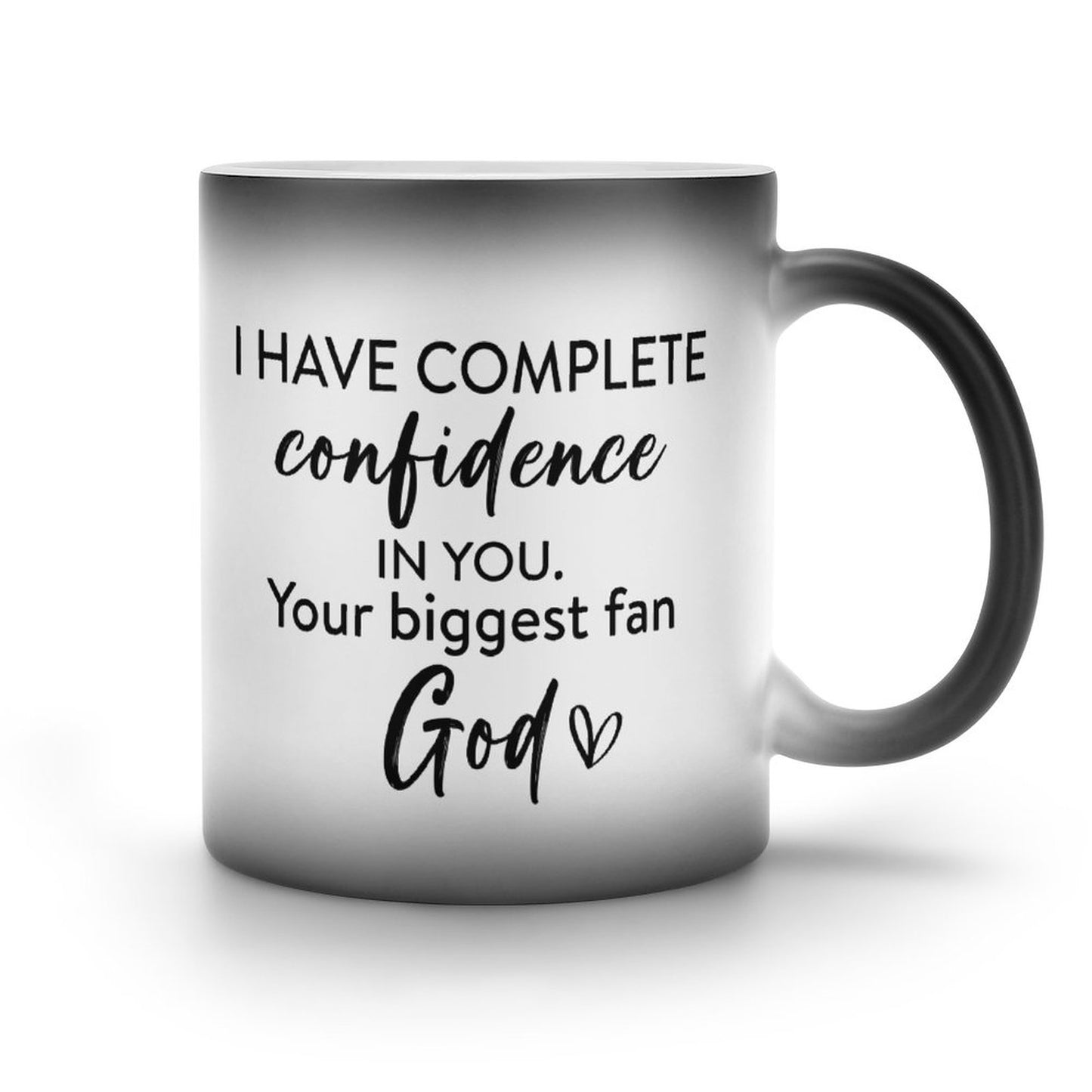 I Have Complete Confidence In You Your Biggest Fan God Christian Color Changing Mug (Dual-sided)