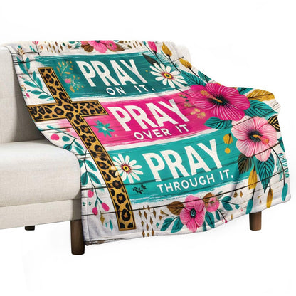 Pray On It, Over It, Through It Christian Flannel Throw Blanket