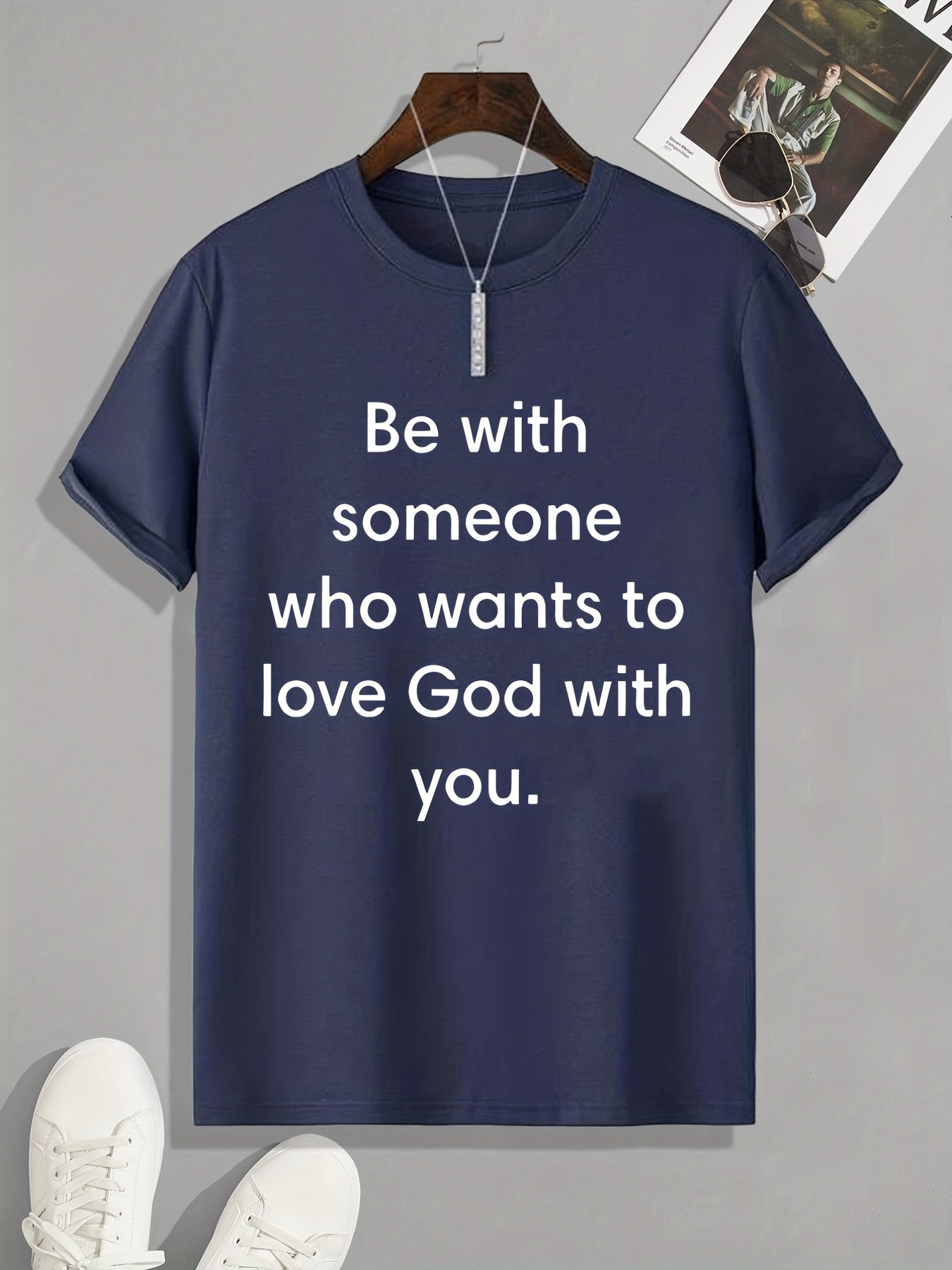 Be With Someone Who Wants To Love God With You Men's Christian T-shirt claimedbygoddesigns