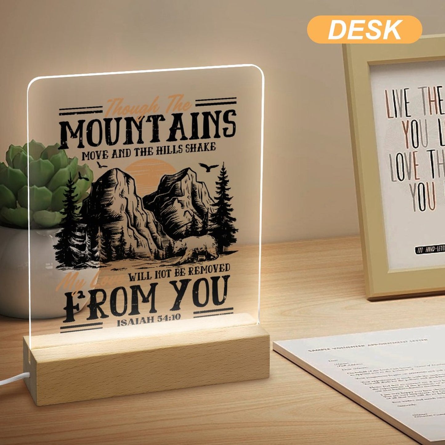 Though The Mountains Move And The Hills Shake My Love Will Not Be Removed From You Christian Acrylic Night Light with Wooden Base Christian Gift Idea