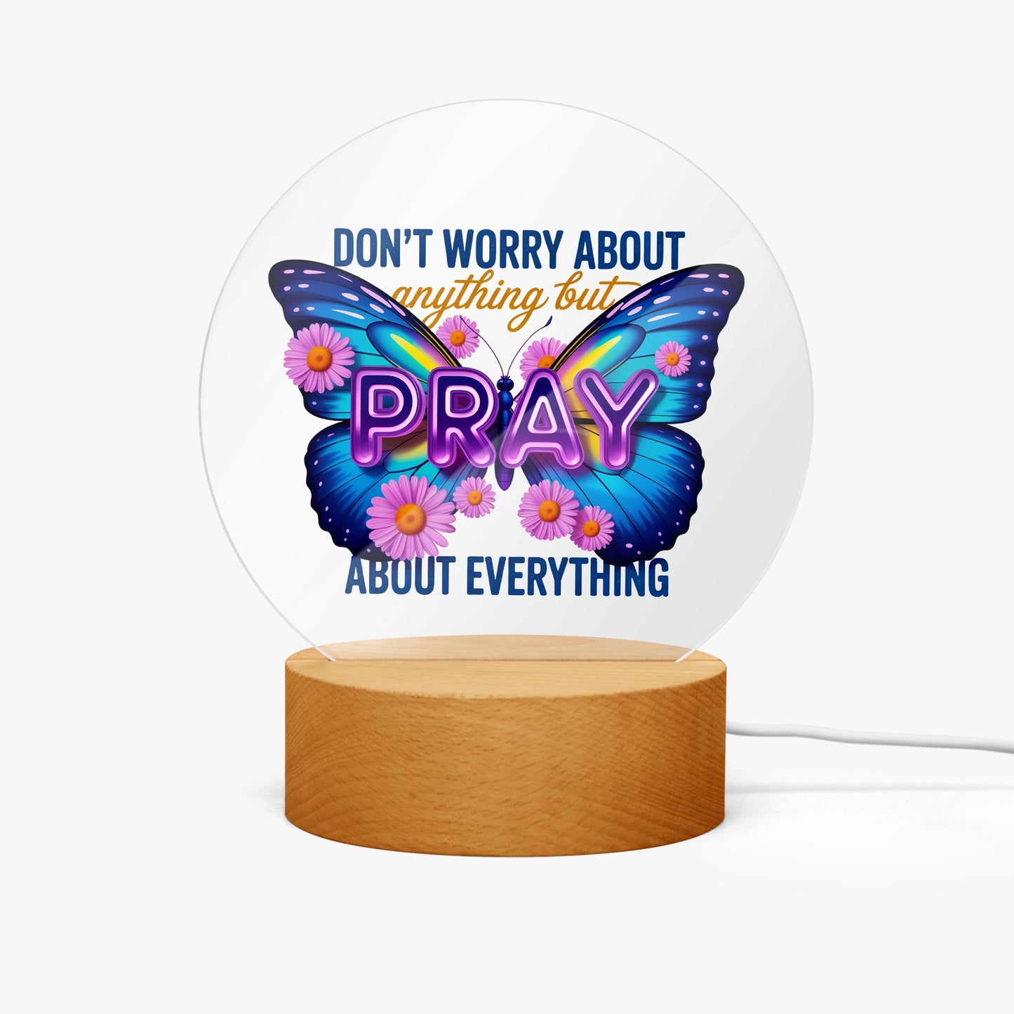 Pray About Everything Christian Acrylic Plaque with Stand - Round - ClaimedbyGodDesigns