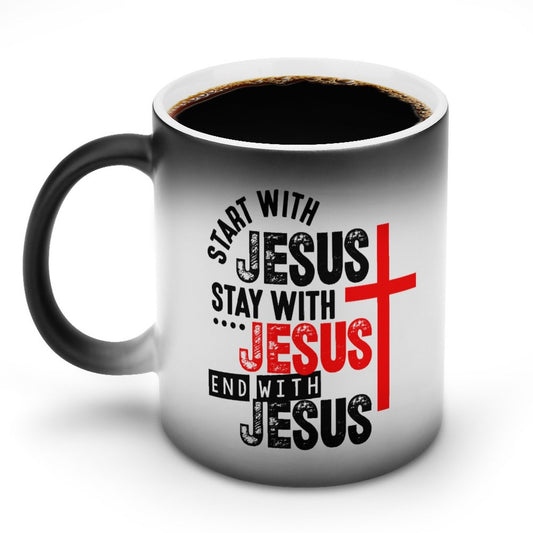 Start With Jesus Stay With Jesus End With Jesus Christian Color Changing Mug (Dual-sided )
